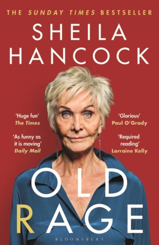 Old Rage : 'One of our best-loved actor's powerful riposte to a world driving her mad’ - DAILY MAIL-9781526647467