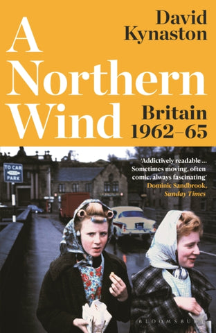 A Northern Wind : Britain 1962-65-9781526657565