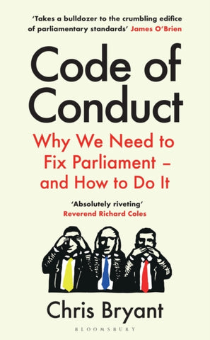 Code of Conduct : Why We Need to Fix Parliament – and How to Do It-9781526663603