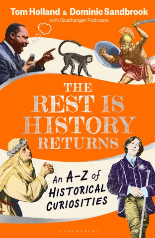 The Rest is History Returns : An A–Z of Historical Curiosities-9781526668646