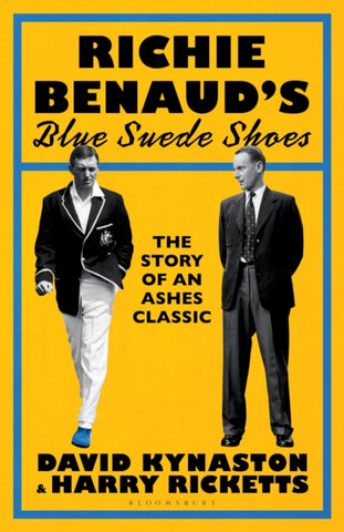 Richie Benaud’s Blue Suede Shoes : The Story of an Ashes Classic-9781526670298