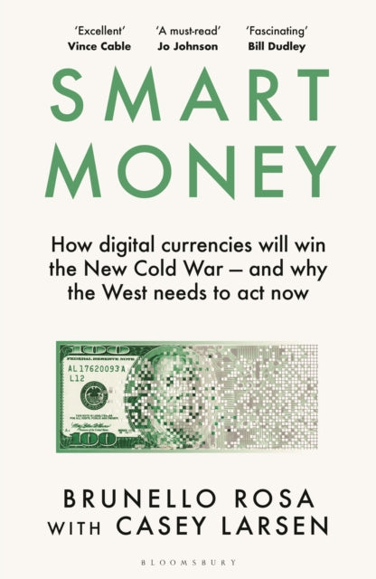 Smart Money : How digital currencies will win the new Cold War – and why the West needs to act now-9781526675873