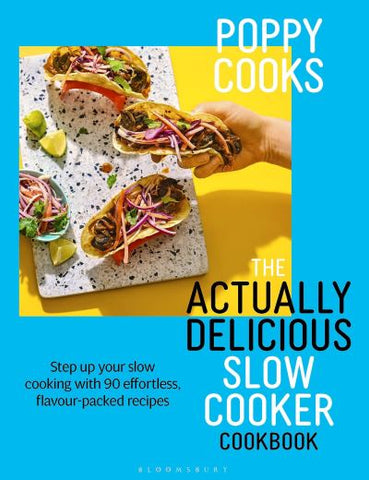 Poppy Cooks: The Actually Delicious Slow Cooker Cookbook : THE NO.1 BESTSELLER-9781526676993