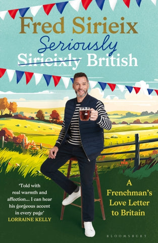 Seriously British : A Frenchman’s love letter to Britain-9781526678690