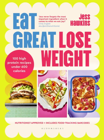 Eat Great, Lose Weight : Easy, healthy recipes that you'll actually want to eat-9781526681614