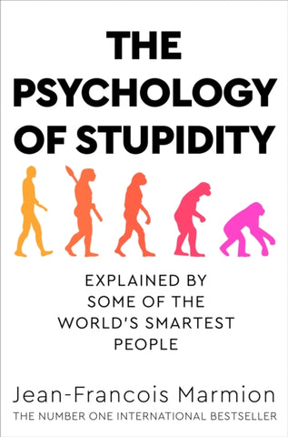 The Psychology of Stupidity : Explained by Some of the World's Smartest People-9781529053869