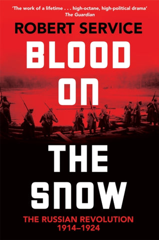 Blood on the Snow : The Russian Revolution 1914-1924-9781529065855