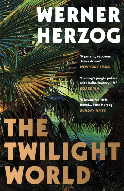 The Twilight World : Discover the first novel from the iconic filmmaker Werner Herzog-9781529116243