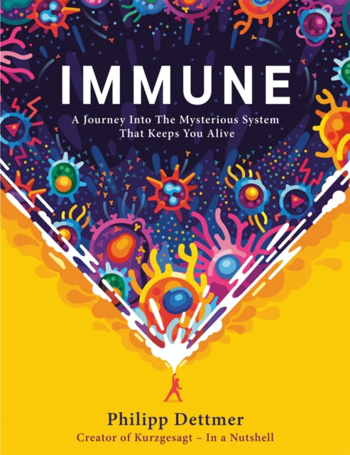 Immune : A journey into the system that keeps you alive - the book from Kurzgesagt-9781529360684