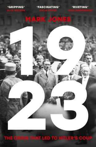 1923 : The Crisis That Led to Hitler's Coup-9781529360745