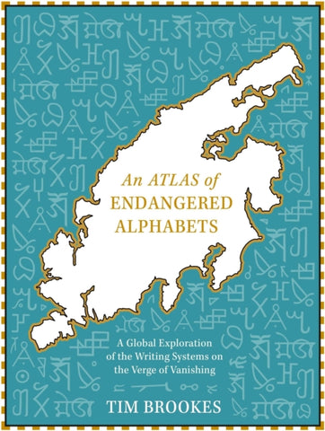 An Atlas of Endangered Alphabets : Writing Systems on the Verge of Vanishing-9781529408249