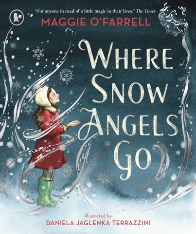 Where Snow Angels Go : The Christmassy first picture book from the award-winning and internationally bestselling author of Hamnet-9781529501094