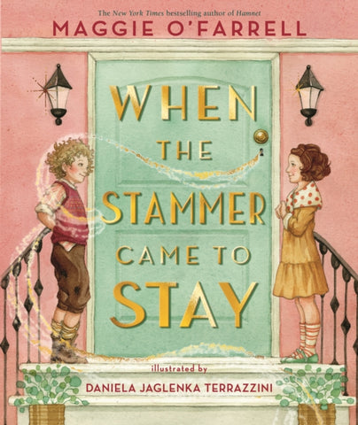 When the Stammer Came to Stay : The powerful new picture book from the bestselling and award-winning author of Hamnet-9781529504286