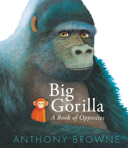 Big Gorilla: A Book of Opposites-9781529509588