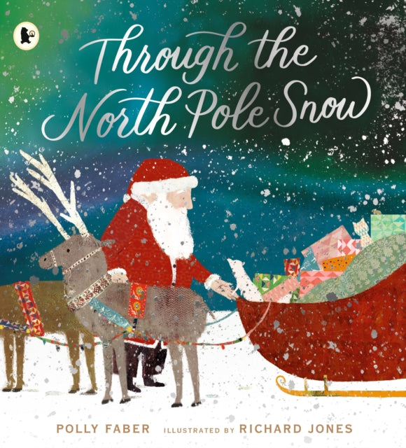 Through the North Pole Snow : A magical Christmas story about Santa's unexpected helper-9781529513417