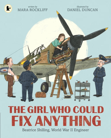 The Girl Who Could Fix Anything: Beatrice Shilling, World War II Engineer-9781529518153