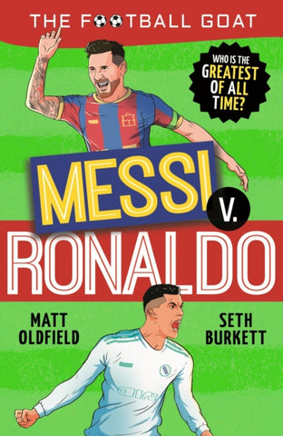 The Football GOAT: Messi v. Ronaldo: Who is the greatest of all time?-9781529521023