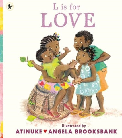 L is for Love : A celebration of family love and a perfect gift for Valentine’s Day or for pre-schoolers learning their ABCs from the award-winning duo of B is for Baby-9781529523577