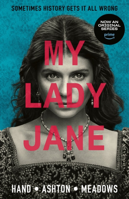 My Lady Jane : Streaming now on Amazon Prime!-9781529527186