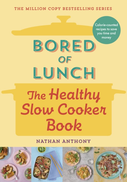 Bored of Lunch: The Healthy Slow Cooker Book : Calorie-counted recipes to save you time and money-9781529903546