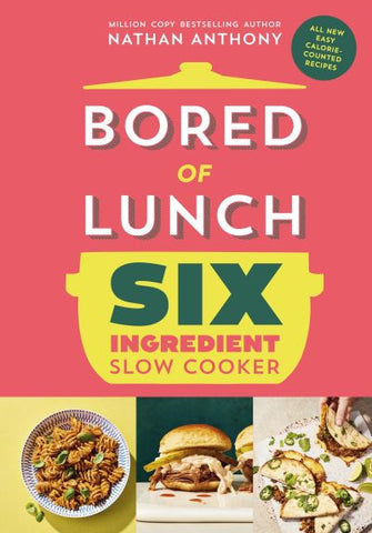 Bored of Lunch Six Ingredient Slow Cooker : All new easy calorie-counted recipes-9781529914498