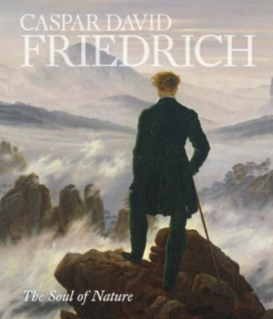 Caspar David Friedrich : The Soul of Nature-9781588397898