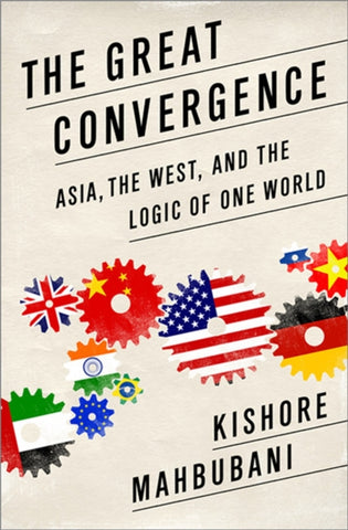 The Great Convergence : Asia, the West, and the Logic of One World-9781610393690