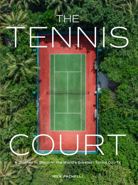 The Tennis Court : A Journey to Discover the World’s Greatest Tennis Courts-9781648293351