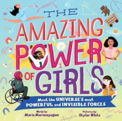 The Amazing Power of Girls : Meet the Universe's Most Powerful and invisible Forces-9781728294308