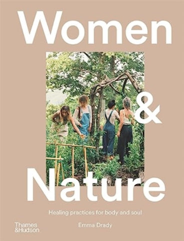 Women & Nature : Healing practices for body and soul-9781760763688