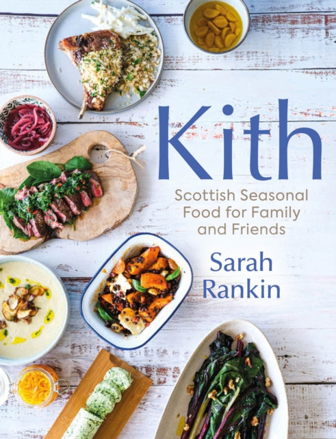 Kith : Scottish Seasonal Food for Family and Friends-9781780278360