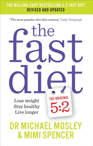 The Fast Diet : Revised and Updated: Lose weight, stay healthy, live longer-9781780722375