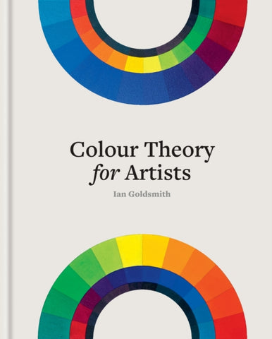 Colour Theory for Artists : Everything you need to know about working with colour-9781781579022