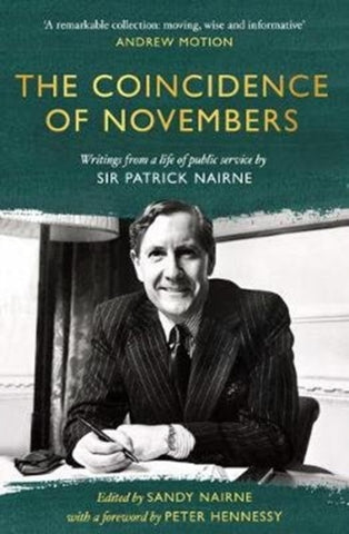 The Coincidence of Novembers : Writings from a life of public service by Sir Patrick Nairne-9781783528301