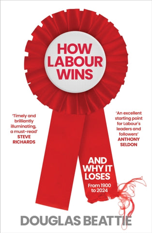 How Labour Wins : (And Why It Loses) From 1900 to Now-9781783968343