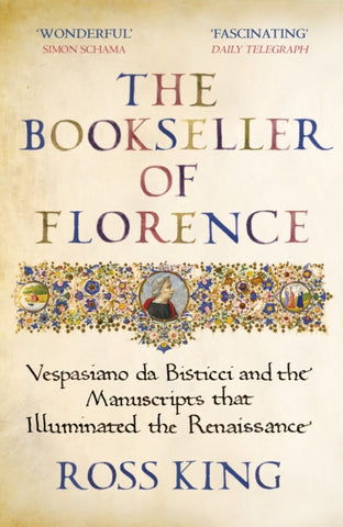 The Bookseller of Florence : Vespasiano da Bisticci and the Manuscripts that Illuminated the Renaissance-9781784709372