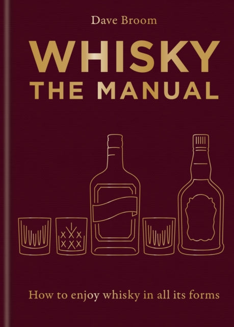 Whisky: The Manual : A no-nonsense guide to enjoying whisky in all its forms-9781784729479