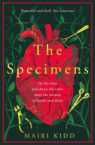 The Specimens : A bold retelling of Burke and Hare’s crimes from the women closest to the gruesome truth-9781785306365