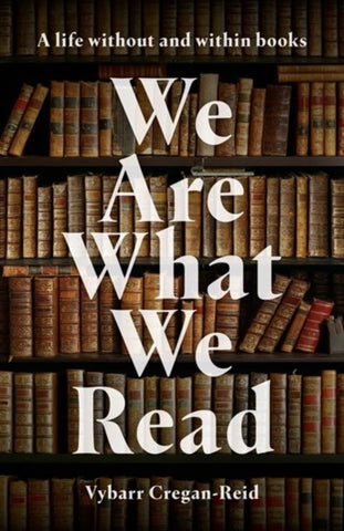 We Are What We Read : A Life Within and Without Books-9781785908187