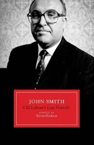 John Smith : Old Labour's Last Hurrah?-9781785908231