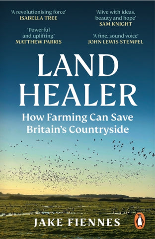 Land Healer : How Farming Can Save Britain’s Countryside-9781785947315