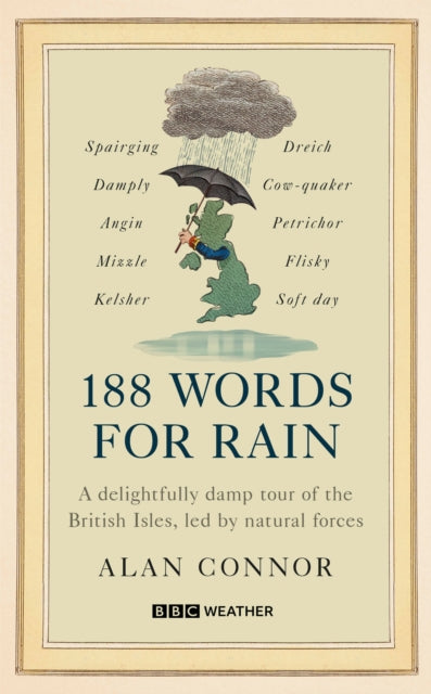 188 Words for Rain : A delightfully damp tour of the British Isles, led by natural forces (an official BBC Weather book)-9781785948541