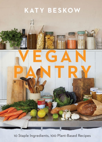 Vegan Pantry : 10 Staple Ingredients, 100 Plant-Based Recipes-9781787139473