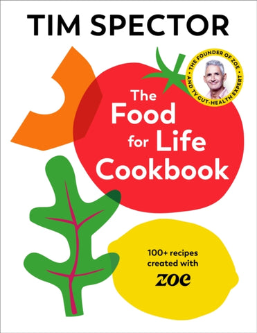 The Food For Life Cookbook : 100+ Recipes Created with ZOE-9781787335233