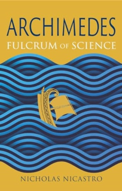 Archimedes : Fulcrum of Science-9781789149227