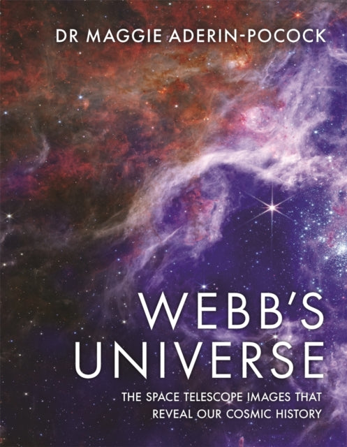 Webb's Universe : The Space Telescope Images That Reveal Our Cosmic History-9781789295726