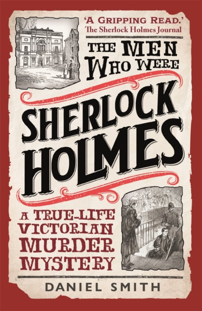 The Men Who Were Sherlock Holmes : A True-life Victorian Murder Mystery-9781789296297