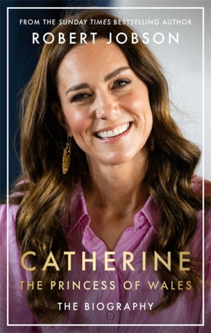 Catherine, the Princess of Wales : The Biography-9781789466614