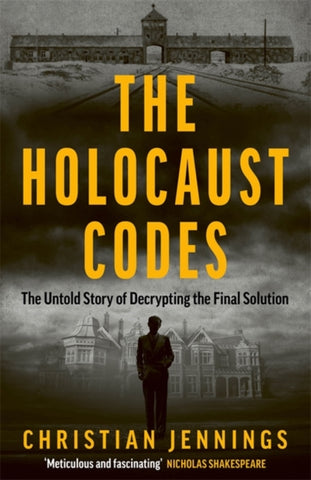 The Holocaust Codes : The Untold Story of Decrypting the Final Solution-9781789467260