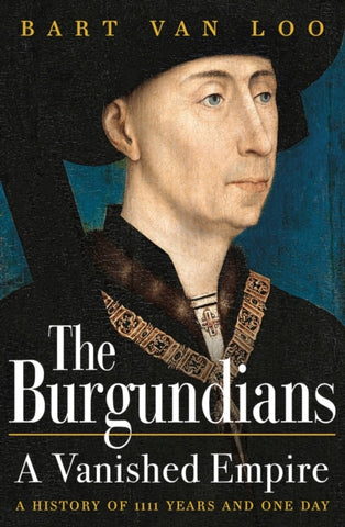 The Burgundians : A Vanished Empire-9781789543445